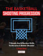 Basketball Shooting Progression: 7 Simple Drills For Becoming A better Shooter