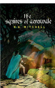 Title: The Squires of Aerenvale, Author: N.A. Mitchell