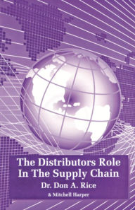 Title: The Distributor's Role in the Supply Chain, Author: Dr. Don A. Rice
