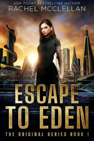 Title: Escape to Eden: A Dystopian Romance Novel, Author: Rachel McClellan