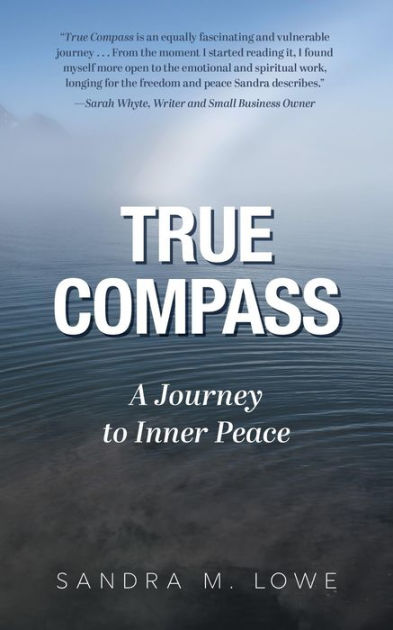 True Compass: A Journey to Inner Peace by Sandra M. Lowe | eBook ...