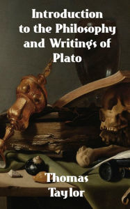 Title: Introduction to the Philosophy and Writings of Plato, Author: Taylor Thomas