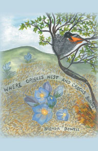 Title: Where Orioles Nest and Crocus Bloom, Author: Brenda Dowell