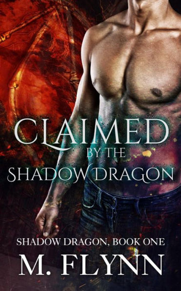 Claimed By the Shadow Dragon: Shadow Dragon Book 1 (Dragon Shifter Romance)