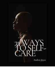 Title: 31 Ways to Self-Care, Author: Andrea Joyce