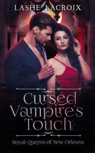 Title: Cursed Vampire's Touch, Author: Lashe' Lacroix