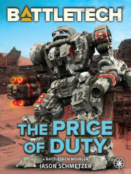 Title: BattleTech: The Price of Duty: (A BattleTech Novella), Author: Jason Schmetzer