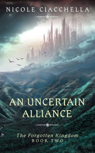 Title: An Uncertain Alliance, Author: Nicole Ciacchella