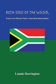 Title: Both Sides of the Water: Essays on African-Native American Interactions, Author: Lonnie Harrington