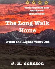 Title: The Long Walk Home: When the Lights Went Out, Author: John Johnson