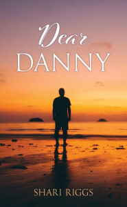 Title: Dear Danny, Author: Shari Riggs