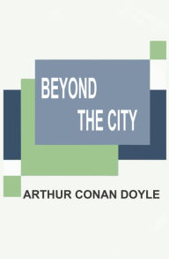 Title: Beyond the City, Author: Arthur Conan Doyle