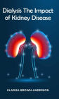 Dialysis The Impact of Kidney Disease