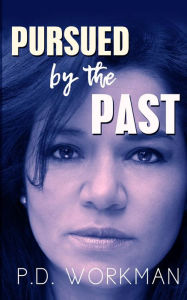 Title: Pursued by the Past, Author: P. D. Workman