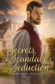 Title: Secrets, Scandals, and Seduction: A Historical Romance Boxset, Author: Lynn Donovan