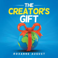 Title: The Creator's Gift, Author: Roxanne August