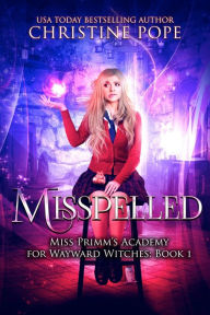 Title: Misspelled: A Paranormal Magical Academy Love Story, Author: Christine Pope