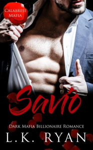 Title: Savio: An Age Gap Arranged Marriage Dark Italian Mafia Billionaire Romance, Author: L. K. Ryan