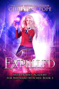 Title: Expelled: A Paranormal Magical Academy Love Story, Author: Christine Pope