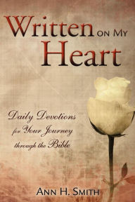 Title: Written On My Heart: Daily Devotions for Your Journey through the Bible, Author: Ann Smith