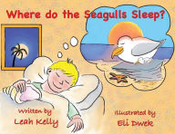 Title: Where do the Seagulls sleep?, Author: Leah Kelly