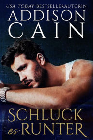 Title: Schluck es Runter, Author: Addison Cain