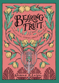 Title: Bearing Fruit: Devotional Stories about Godliness, Author: Diana Kleyn