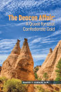THE DEACON AFFAIR:: A QUEST FOR LOST CONFEDERATE GOLD