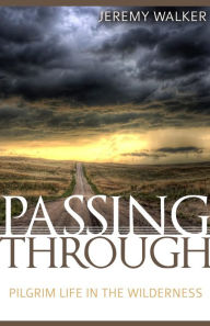 Title: Passing Through: Pilgrim Life in the Wilderness, Author: Jeremy Walker