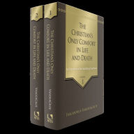 Title: The Christian's Only Comfort in Life and Death: An Exposition of the Heidelberg Catechism, 2 Volumes, Author: Theodore VanderGroe