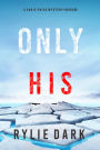 Only His (A Sadie Price FBI Suspense ThrillerBook 3)