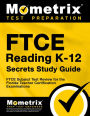 FTCE Reading K-12 Secrets Study Guide: FTCE Test Review for the Florida Teacher Certification Examinations