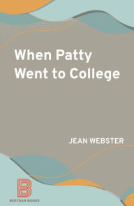 Title: When Patty Went to College, Author: Jean Webster