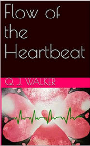 Title: Flow of the Heartbeat, Author: Q. J. Walker