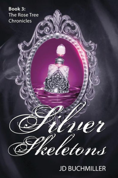Silver Skeletons: Book 3 of The Rose Tree Chronicles