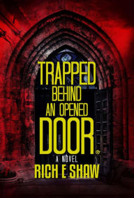 Title: Trapped Behind an Opened Door, Author: Rich E. Shaw