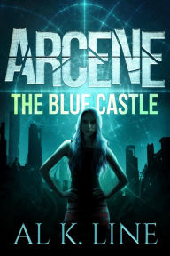 Title: Arcene: The Blue Castle, Author: Al K. Line