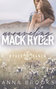 Title: Unraveling Mack Ryder, Author: Anna Brooks