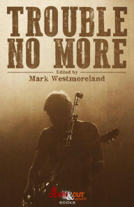 Title: Trouble No More: Crime Fiction Inspired by Southern Rock and the Blues, Author: Mark Westmoreland