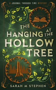 Title: The Hanging at the Hollow Tree, Author: Sarah M. Stephen