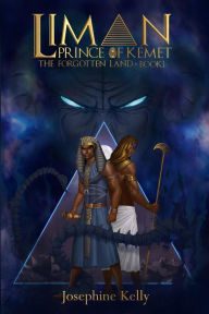Title: Liman Prince of Kemet - The Forgotten Land (Book 1), Author: Josephine Kelly