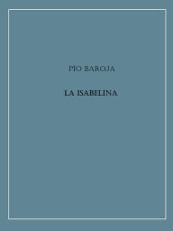 Title: La Isabelina, Author: Pio Baroja