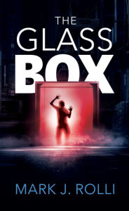 Title: The Glass Box, Author: Mark Rolli