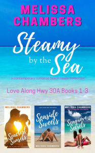 Title: Steamy by the Sea: A contemporary romance, beach reads collection, Author: Melissa Chambers