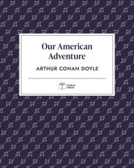 Title: Our American Adventure (Publix Press), Author: Arthur Conan Doyle