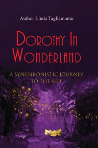 Title: Dorothy in Wonderland, Author: Linda Tagliamonte