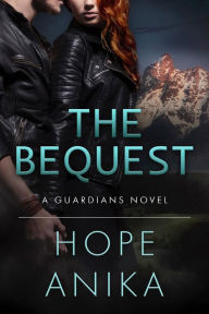 Title: The Bequest: Book One of The Guardians Series, Author: Hope Anika