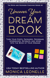 Title: Uncover Your Dream Book, Author: Monica Leonelle