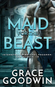 Title: Maid for the Beast, Author: Grace Goodwin