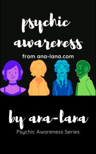 Title: Psychic Awareness - Book One, Author: Ana -. Lana Gilbert